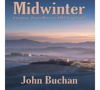 John Buchan Midwinter: Certain Travellers in Old England Hardcover Book John Buchan Multicolor