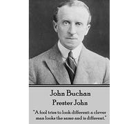 John Buchan - Prester John: "A fool tries to look different: a clever man looks the same and is different."