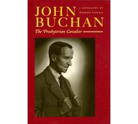 John Buchan: The Presbyterian Cavalier
