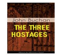 John Buchan THE THREE HOSTAGES (Mystery & Adventure Classic): An International John Buchan Multicolor