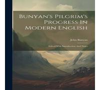 John Bunyan Bunyan's Pilgrim's Progress In Modern English: Edited With John Bunyan Multicolor