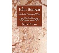 John Bunyan: His Life Times and Work, Third Edition
