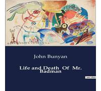 John Bunyan Life & Death Of Mr. Badman:The Life & Moral Decline of Mr John Bunyan Multicolor