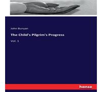 John Bunyan The Child's Pilgrim's Progress:Vol. 1 Paperback Book John Bunyan Multicolor