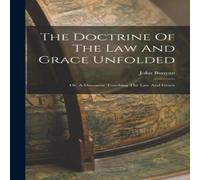 John Bunyan The Doctrine Of The Law & Grace Unfolded: Or, A Discourse John Bunyan Multicolor