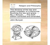 John Bunyan The doctrine of the law & grace unfolded: or a discourse John Bunyan Multicolor