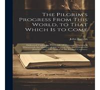 John Bunyan The Pilgrim's Progress From This World, to That Which is to Come: in White John Bunyan White