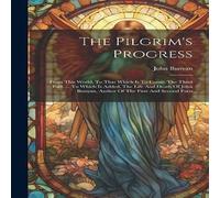 John Bunyan The Pilgrim's Progress: From This World, To That Which Is To Come: in White John Bunyan White