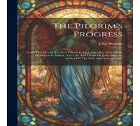 John Bunyan The Pilgrim's Progress: From This World, To That Which Is To Come: John Bunyan Multicolor