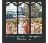 John Bunyan The Pilgrim's Progress: from This World, to That Which Is to Come John Bunyan Multicolor