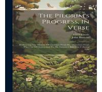 John Bunyan The Pilgrim's Progress, In Verse: Embracing The History Of John Bunyan Multicolor