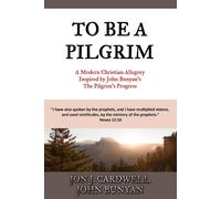 John Bunyan To Be a Pilgrim: A Modern Christian Allegory Inspired by John John Bunyan Multicolor