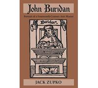 John Buridan: Portrait of a Fourteenth-Century Arts Master (Publications in Medieval Studies)