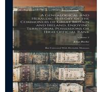 John Burke A Genealogical & Heraldic History of the Commoners of Great John Burke Multicolor