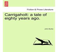 John Burke Carrigaholt: a tale of eighty years ago. Paperback Book John Burke Multicolor