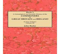John Burke Genealogical & Heraldic History of the Commoners of Great John Burke Multicolor