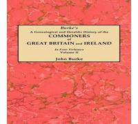 John Burke Genealogical & Heraldic History of the Commoners of Great John Burke Multicolor