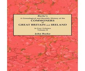 John Burke Genealogical & Heraldic History of the Commoners of Great John Burke Multicolor