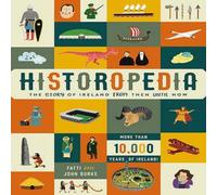 John Burke Historopedia - The Story of Ireland From Then Until Now Hardback Book John Burke Multicolor