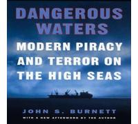 John Burnett Dangerous Waters: Modern Piracy & Terror on the High Seas John Burnett Multicolor