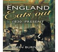 John Burnett England Eats Out: A Social History of Eating Out in England from John Burnett Multicolor