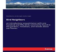 John Burroughs Bird Neighbors:an introductory acquaintance with one hundred and John Burroughs Multicolor