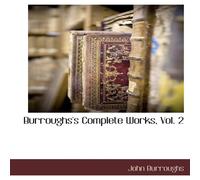John Burroughs Burroughs's Complete Works, Vol. 2 Paperback Book John Burroughs Multicolor