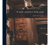 John Burroughs Far & Near Hardcover Book John Burroughs Multicolor