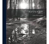 John Burroughs Riverby Paperback Book John Burroughs Multicolor