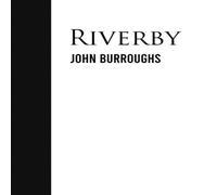John Burroughs Riverby Paperback Book John Burroughs Multicolor