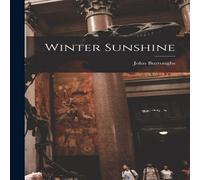 John Burroughs Winter Sunshine Paperback Book John Burroughs Multicolor
