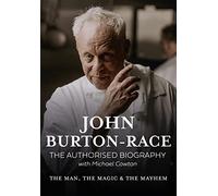 John Burton- Race Authorised Biogra: The Man, the Magic & the Mayhem (John Burton-Race: The Man, The Magic & The Mayhem)