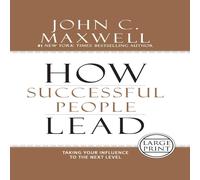 John C. Maxwell How Successful People Lead: Taking Your Influence to the Next John C. Maxwell Multicolor