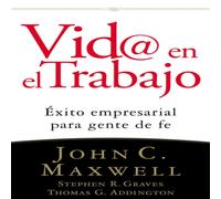 John C. Maxwell La VID@ En El Trabajo: xito Empresarial Para Gente de Fe John C. Maxwell Multicolor