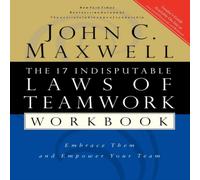 John C. Maxwell The 17 Indisputable Laws of Teamwork Workbook: Embrace Them and John C. Maxwell Multicolor