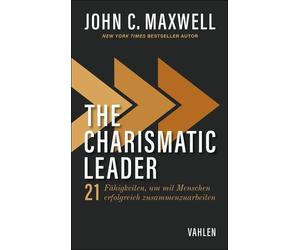 John C. Maxwell The Charismatic Leader: 21 Fertigkeiten, um mit Mens (Paperback)