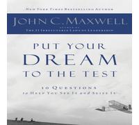 John C. Maxwell The Put Your Dream to the Test: 10 Questions That Will Help You John C. Maxwell Multicolor