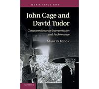 John Cage and David Tudor: Correspondence on Interpretation and Performance (Music since 1900)