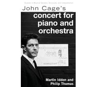 John Cage's Concert for Piano and Orchestra (Studies in Musical Genesis, Structure, and Interpretation)