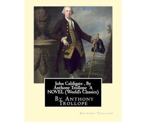 John Caldigate , By Anthony Trollope A NOVEL (World's Classics)