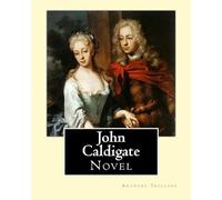 John Caldigate. By: Anthony Trollope: Novel