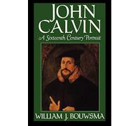 John Calvin: A Sixteenth Century Portrait
