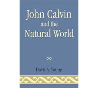 John Calvin and the Natural World