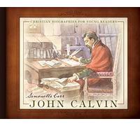 John Calvin (Christian Biographies for Young Readers)