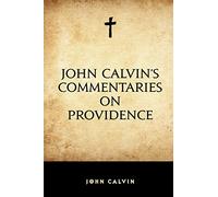 John Calvin’s Commentaries on Providence