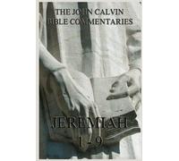 John Calvin's Bible Commentaries On Jeremiah 1- 9