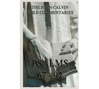John Calvin's Bible Commentaries On The Psalms 67 - 92