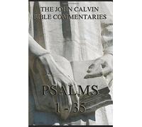 John Calvin's Bible Commentaries - Psalms 1 - 35