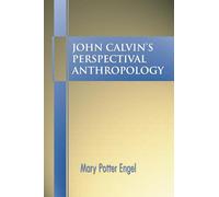 John Calvin's Perspectival Anthropology