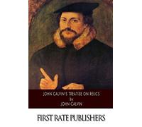 John Calvin's Treatise on Relics